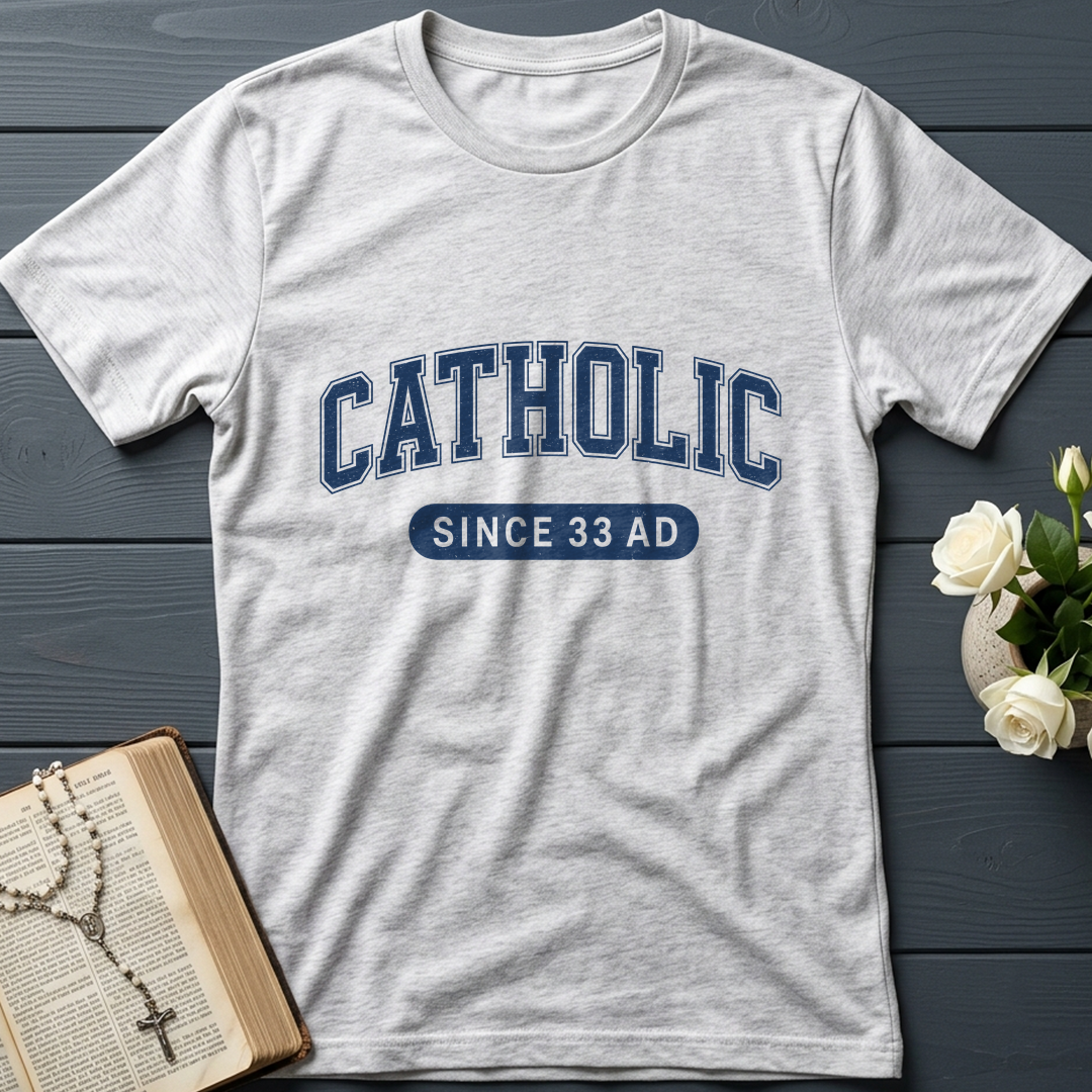 Catholic Since 33 A.D  02
