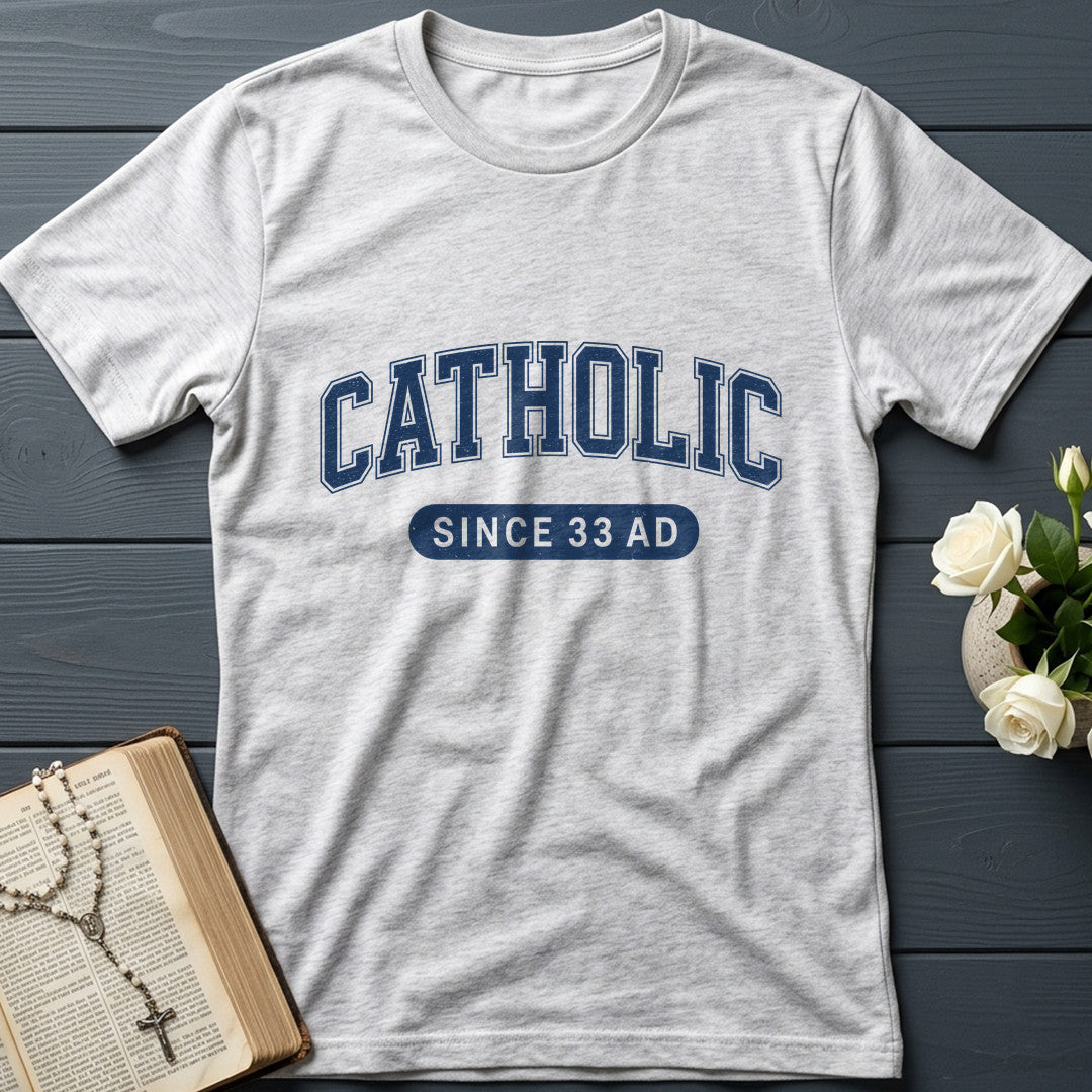 Catholic Since 33 A.D  02