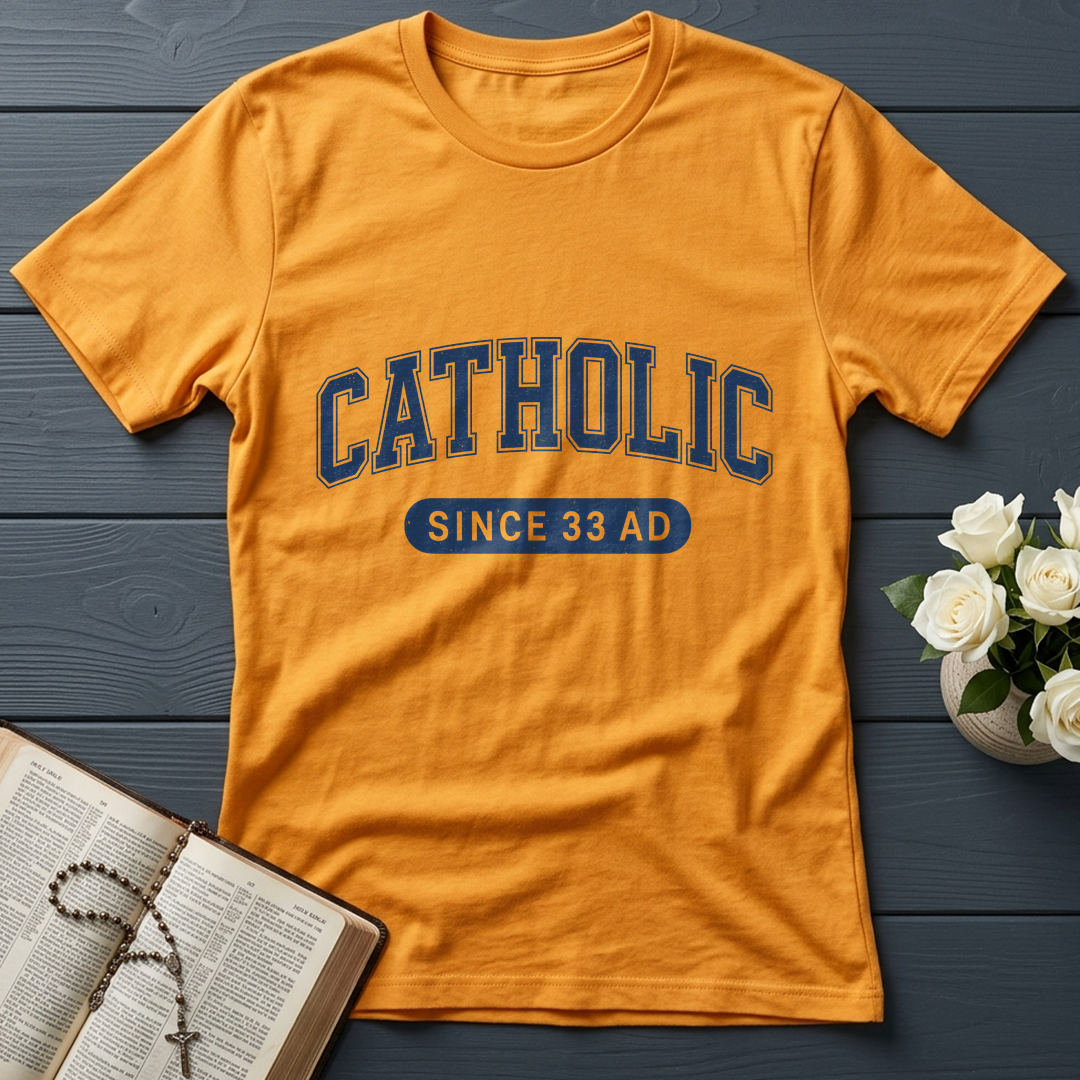 Catholic Since 33 A.D  02