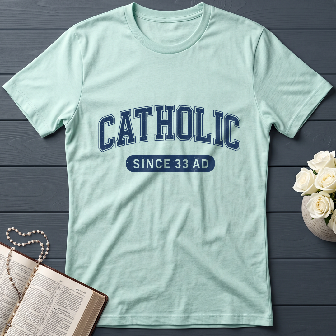 Catholic Since 33 A.D  02