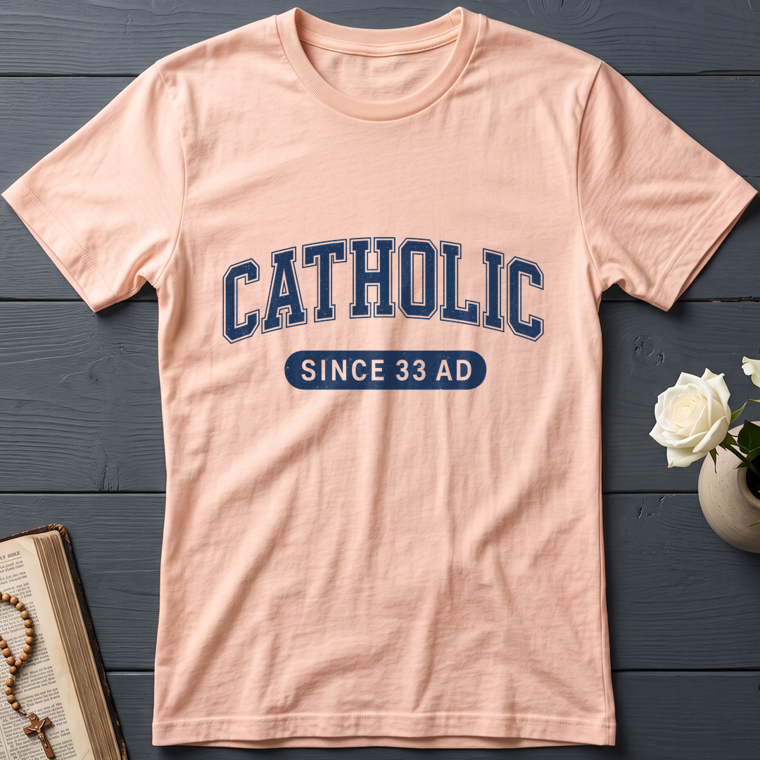 Catholic Since 33 A.D  02