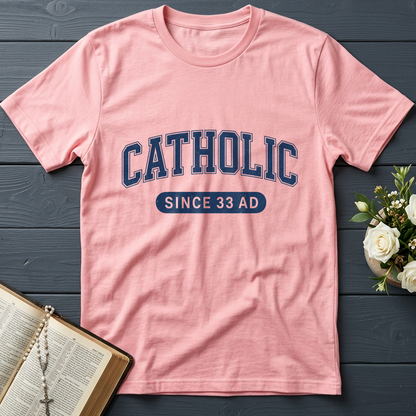Catholic Since 33 A.D  02