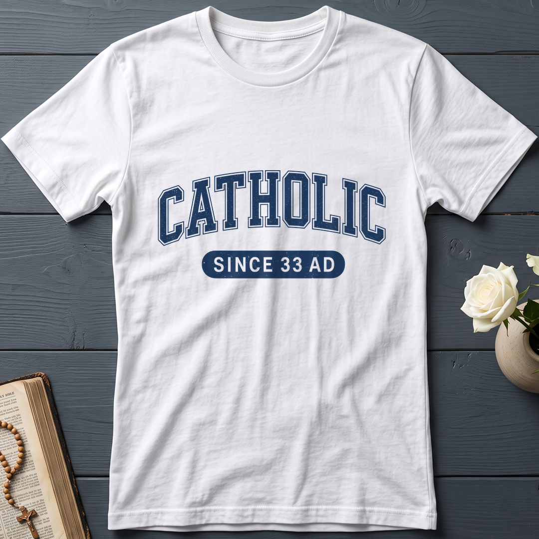 Catholic Since 33 A.D  02