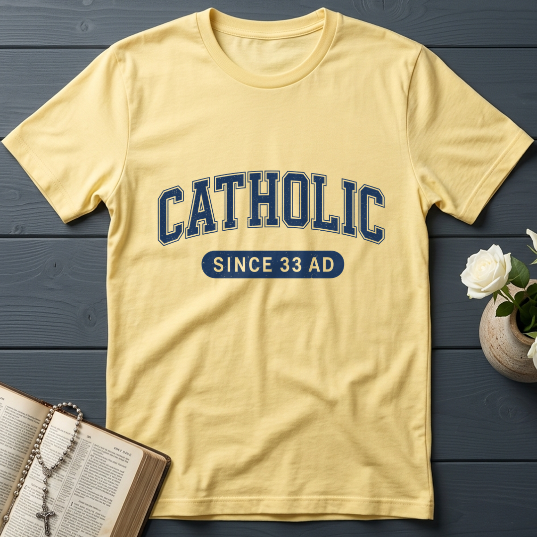 Catholic Since 33 A.D  02