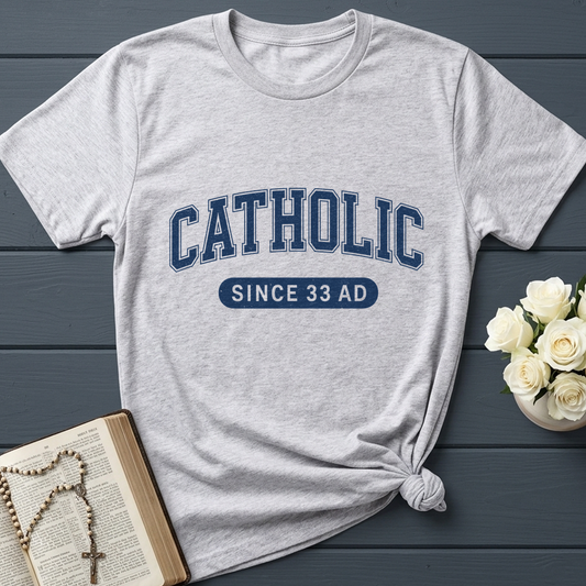 Catholic Since 33 A.D  02