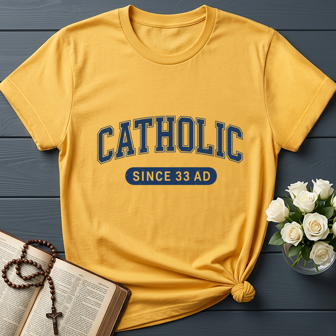 Catholic Since 33 A.D  02