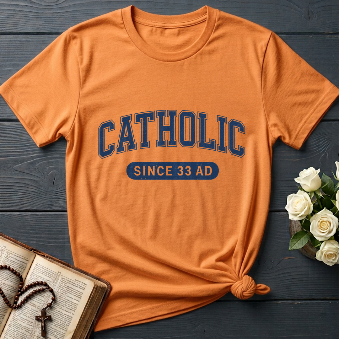 Catholic Since 33 A.D  02