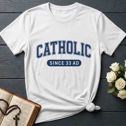 Catholic Since 33 A.D  02
