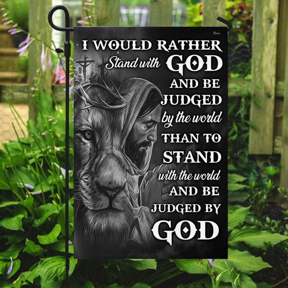 Jesus Faith Flag I Would Rather Stand With God And Be Judged By The World DDH2894Fv1
