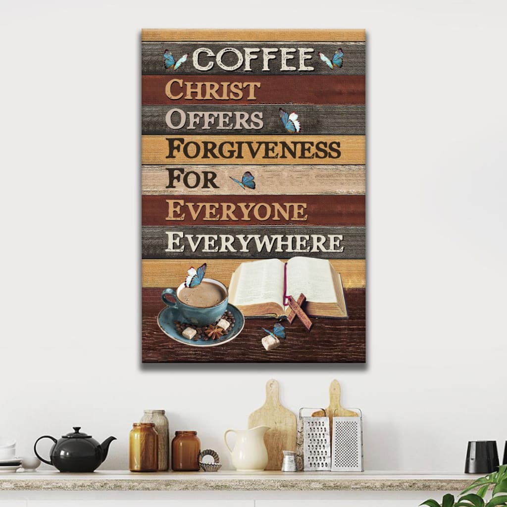 Coffee - Christ Offers Forgiveness For Everyone Everywhere Wall Art Canvas, Jesus Coffee Wall Art