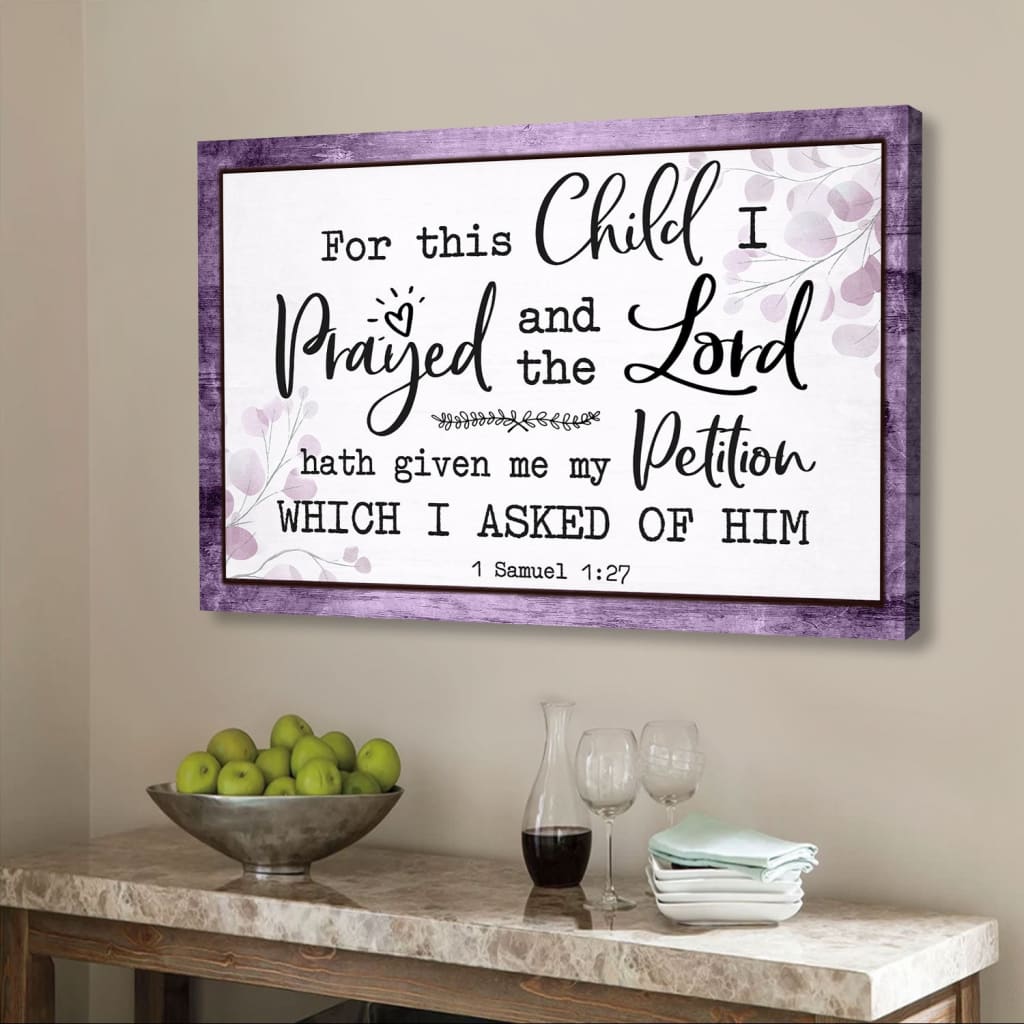 Christian Wall Art: 1 Samuel 1:27 KJV For This Child I Prayed Wall Art Canvas