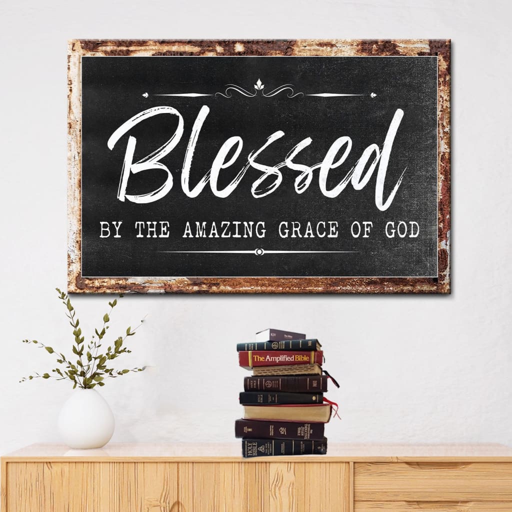 Christian Wall Art: Rustic, Blessed By The Amazing Grace Of God Canvas Print