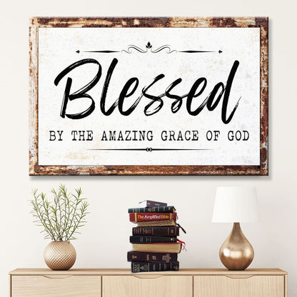 Christian Wall Art: Rustic, Blessed By The Amazing Grace Of God Canvas Print