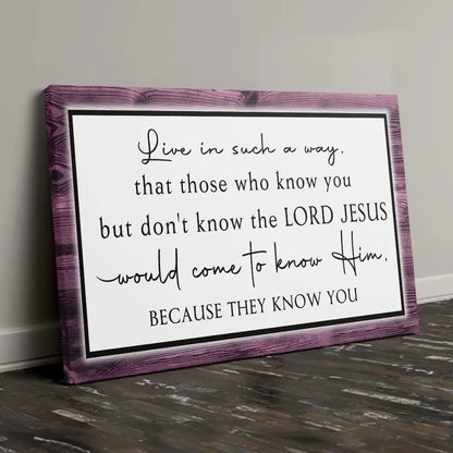 Live in Such a Way That Those Who Know You Christian Wall Art Canvas