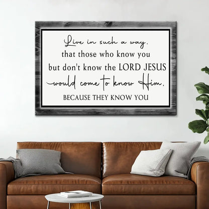 Live in Such a Way That Those Who Know You Christian Wall Art Canvas