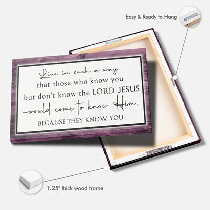 Live in Such a Way That Those Who Know You Christian Wall Art Canvas