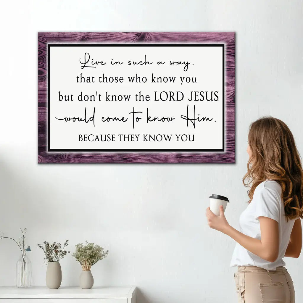 Live in Such a Way That Those Who Know You Christian Wall Art Canvas