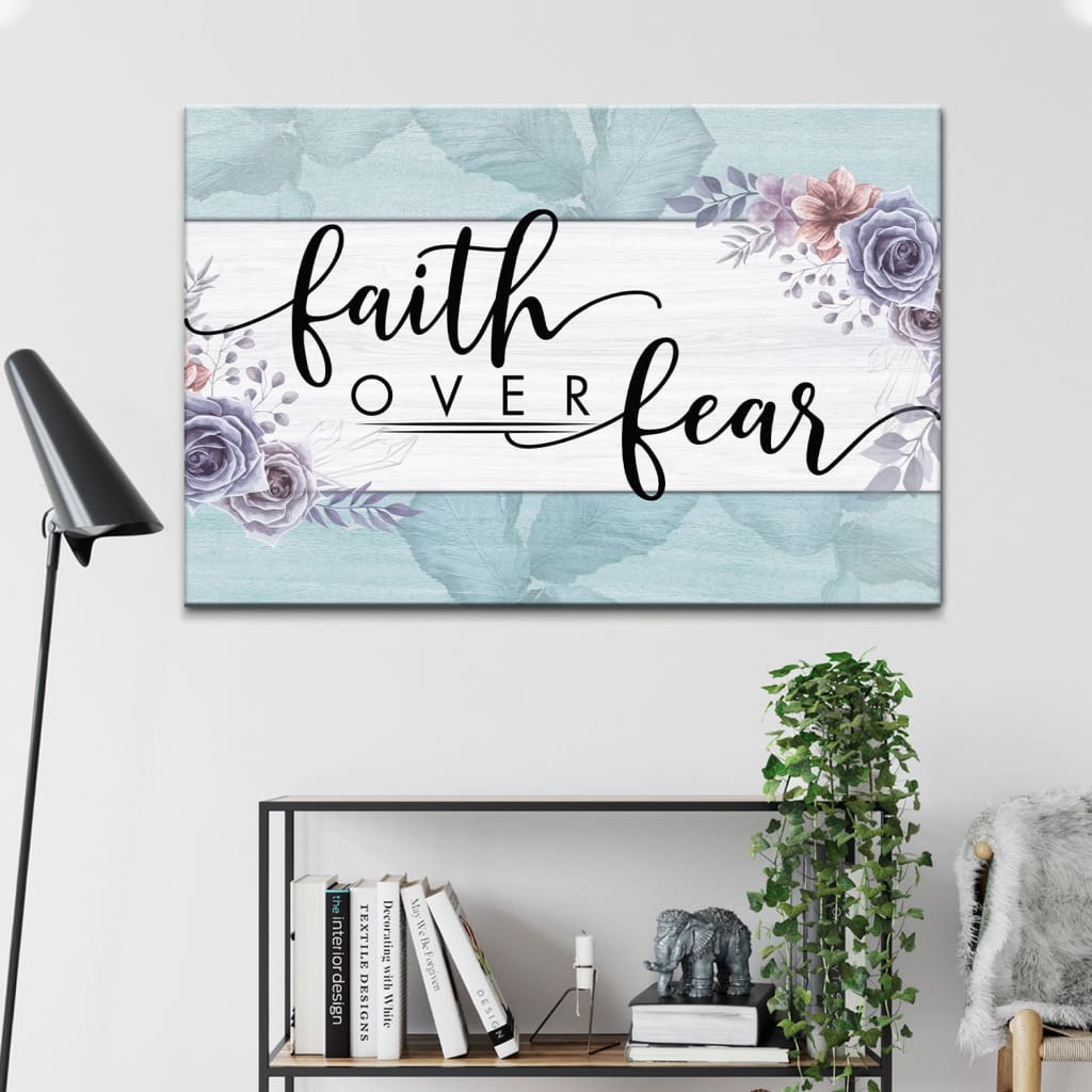 Christian Wall Art: Faith Over Fear Floral Wall Art Canvas Print