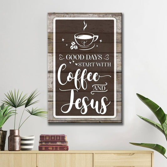 Christian Wall Art: Rustic Good Days Start With Coffee And Jesus Canvas