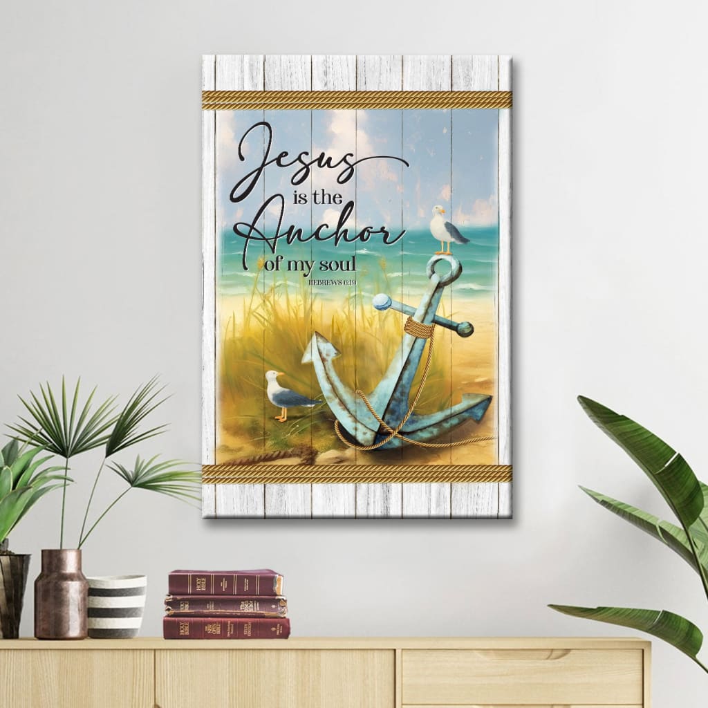 Jesus is the Anchor of My Soul Hebrews 6:19 Wall Art Canvas Print