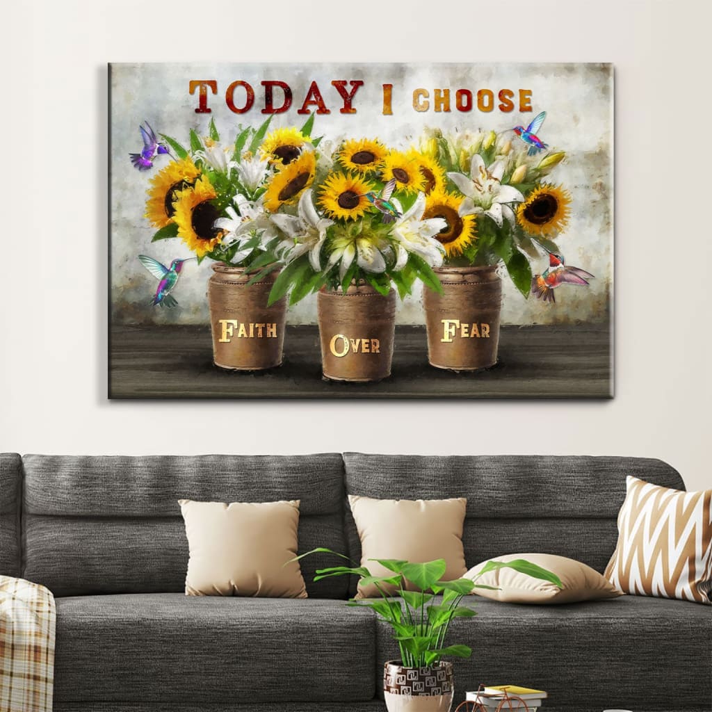 Today I Choose Faith Over Fear Wall Art, Sunflowers and White Lilies, Christian Canvas Art