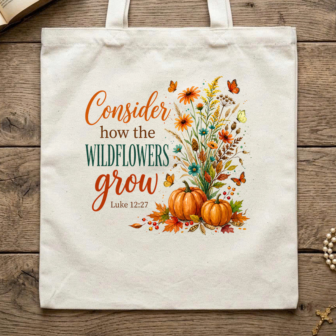 Consider How The Wildflowers Grow Luke 12.27 13