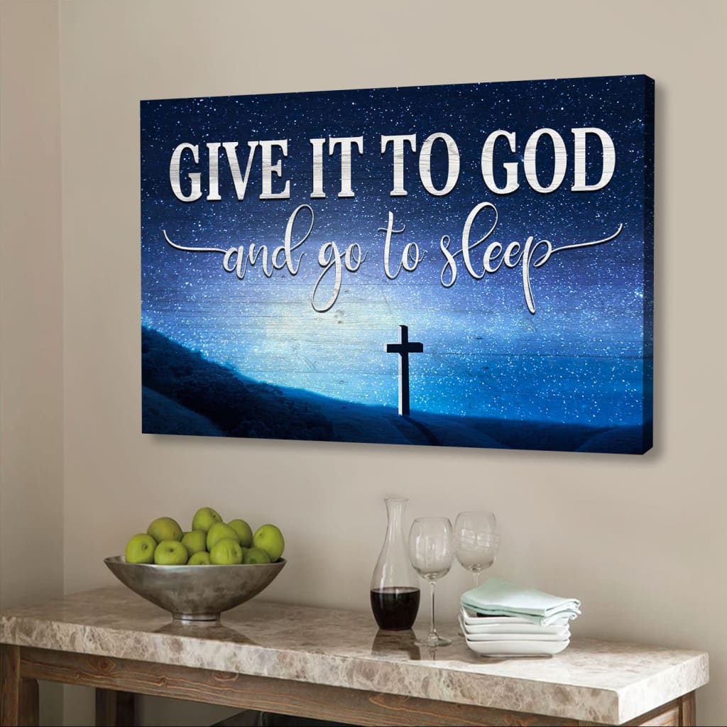 Cross Starry Sky, Give It To God And Go To Sleep Wall Art Canvas Print