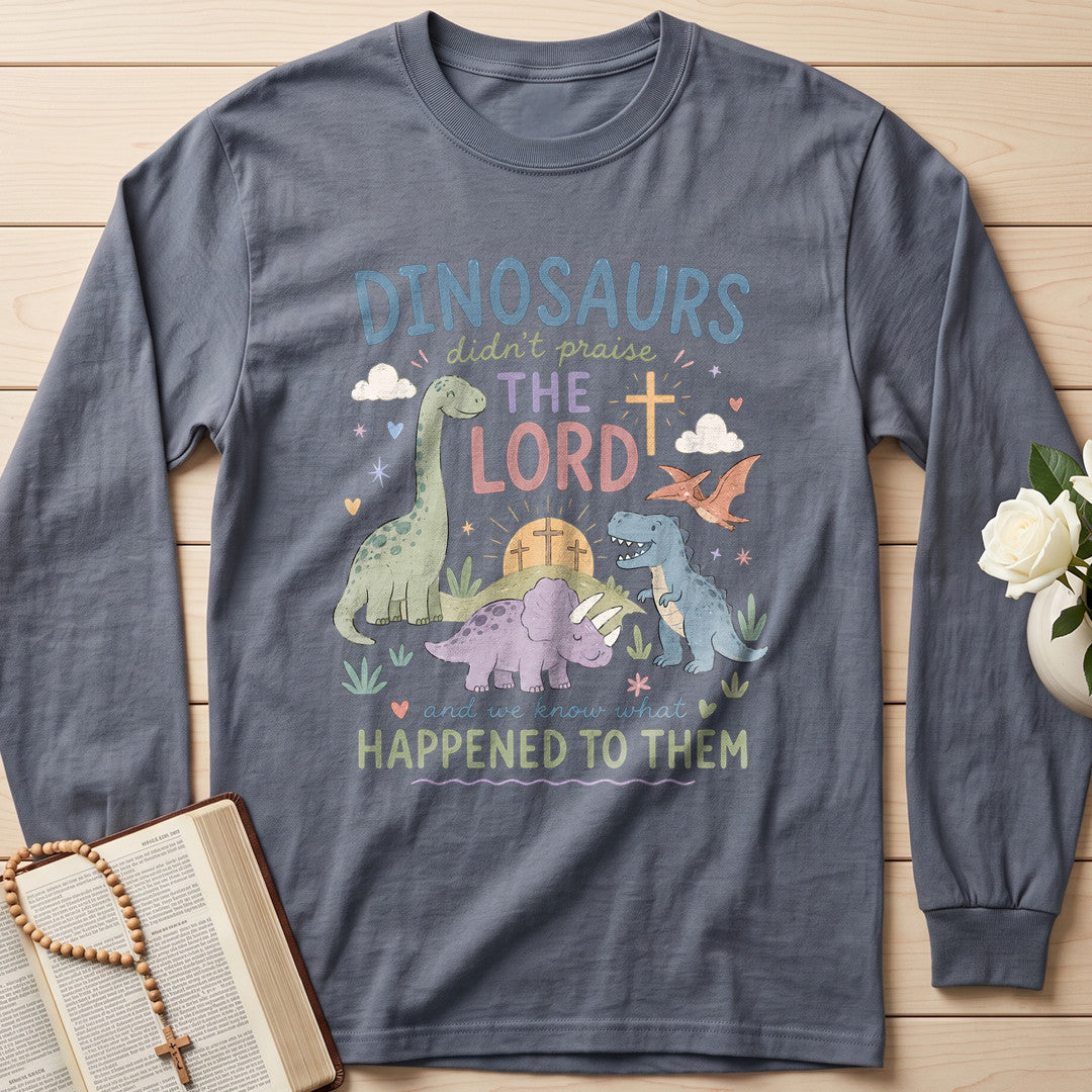Dinosaurs Didn't Praise The Lord And We Know What Happened To Them 01