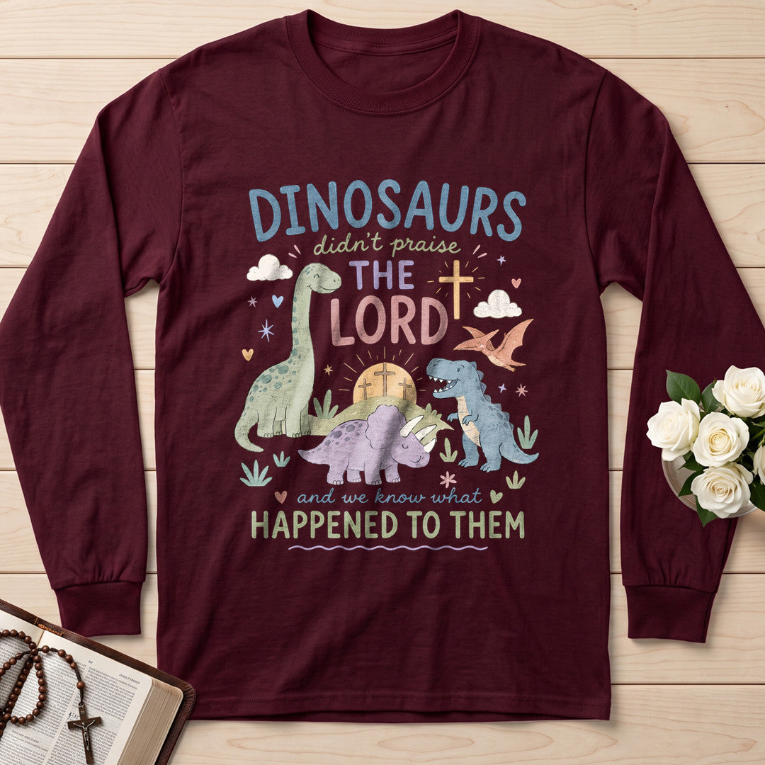 Dinosaurs Didn't Praise The Lord And We Know What Happened To Them 01