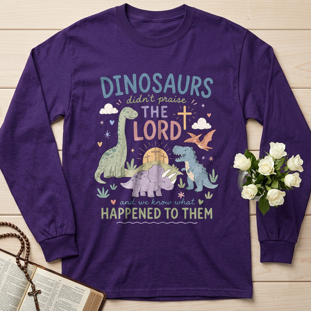 Dinosaurs Didn't Praise The Lord And We Know What Happened To Them 01