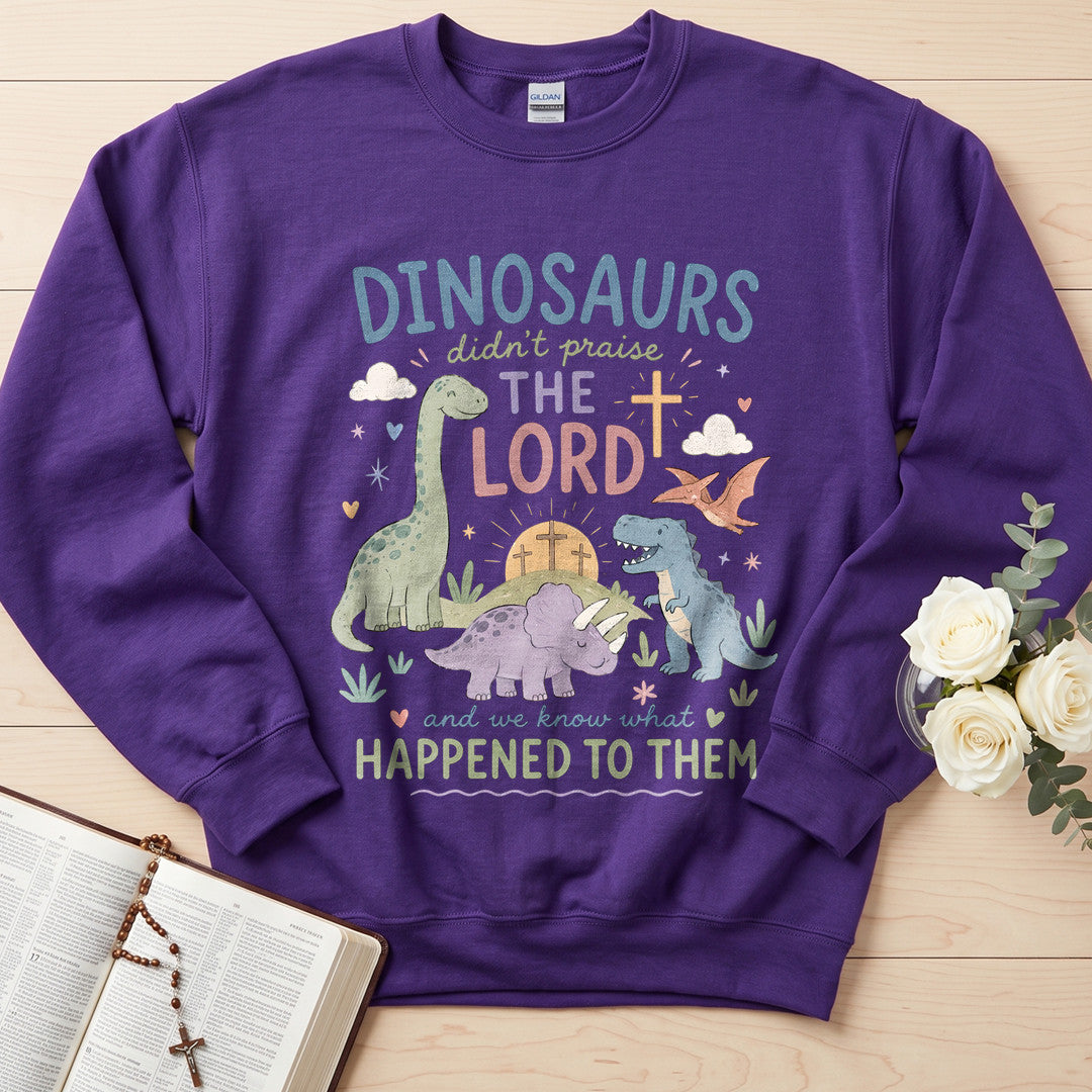 Dinosaurs Didn't Praise The Lord And We Know What Happened To Them 01