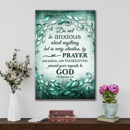 Do Not Be Anxious About Anything Philippians 4:6 Wall Art Canvas Print