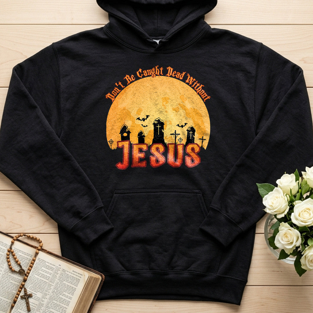 Don't Be Caught Dead Without Jesus 01