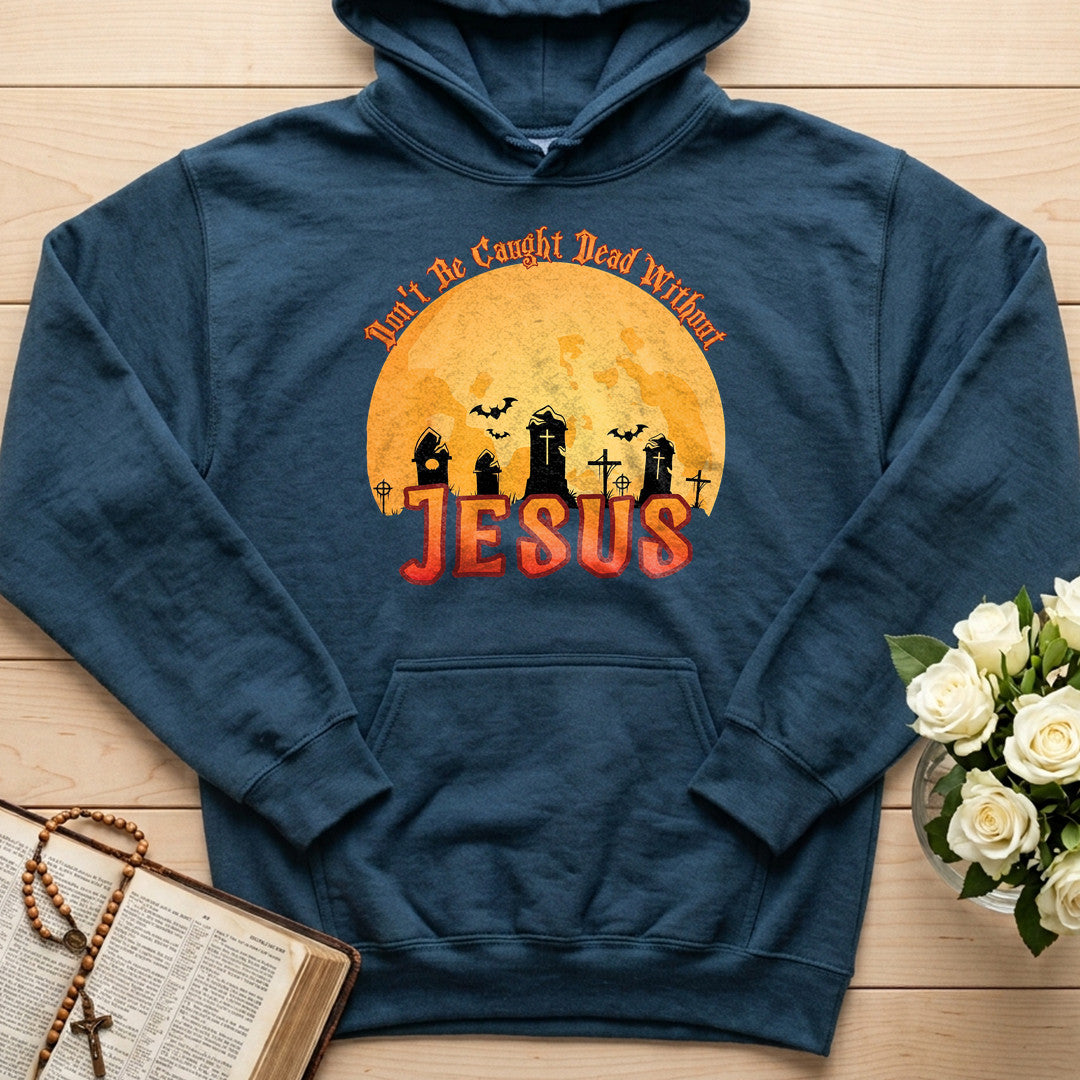 Don't Be Caught Dead Without Jesus 01