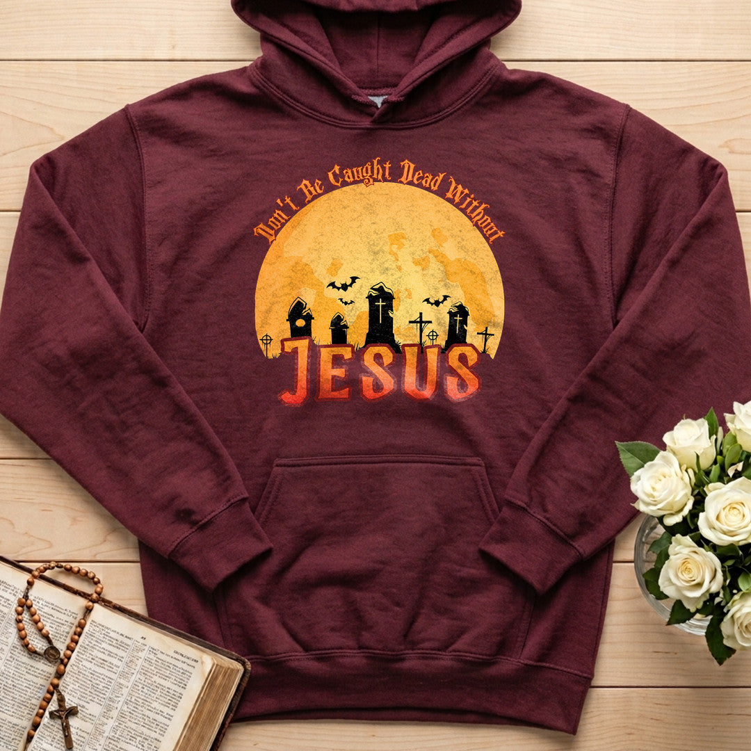 Don't Be Caught Dead Without Jesus 01