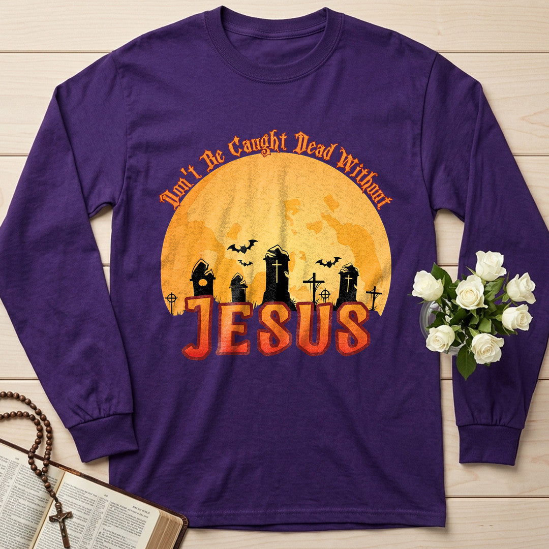 Don't Be Caught Dead Without Jesus 01