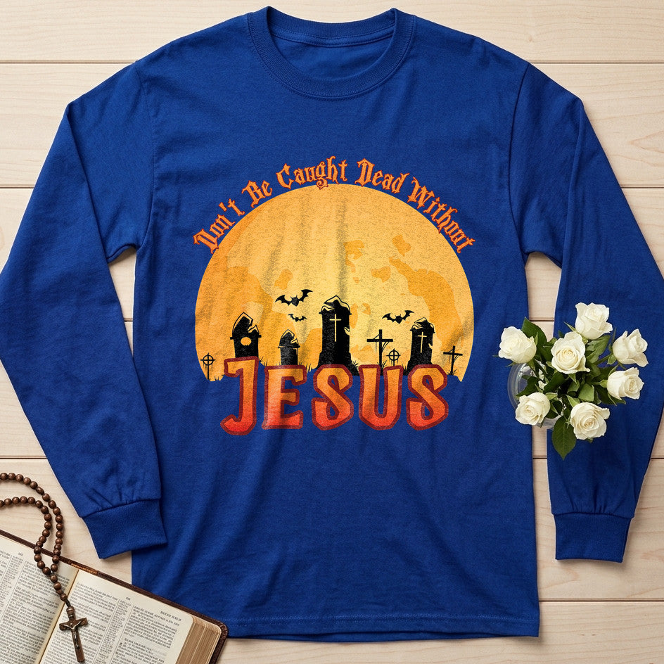 Don't Be Caught Dead Without Jesus 01