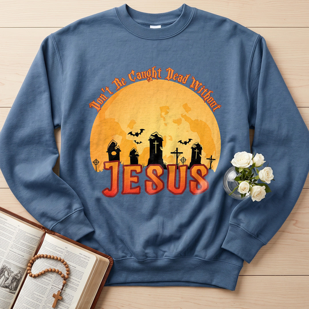 Don't Be Caught Dead Without Jesus 01