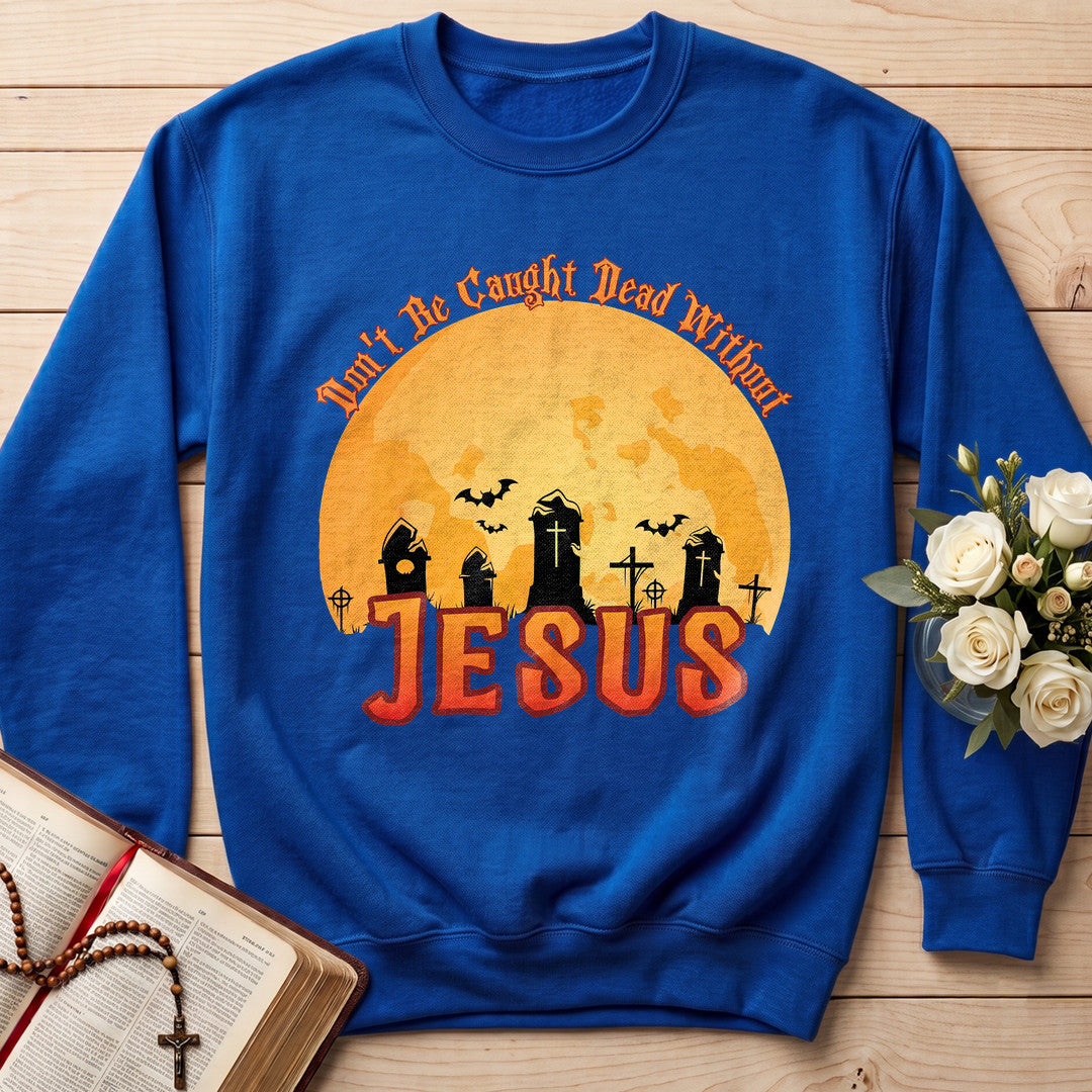 Don't Be Caught Dead Without Jesus 01