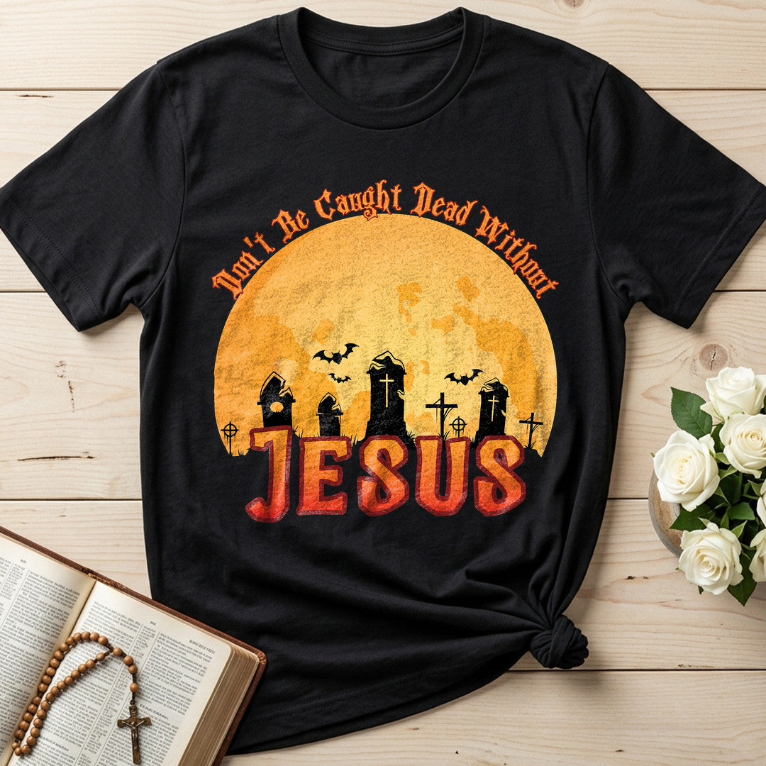 Don't Be Caught Dead Without Jesus 01