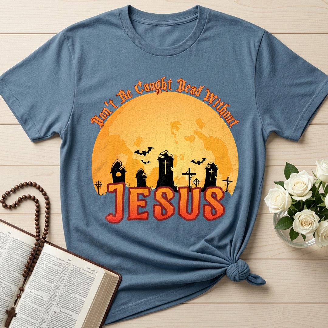 Don't Be Caught Dead Without Jesus 01
