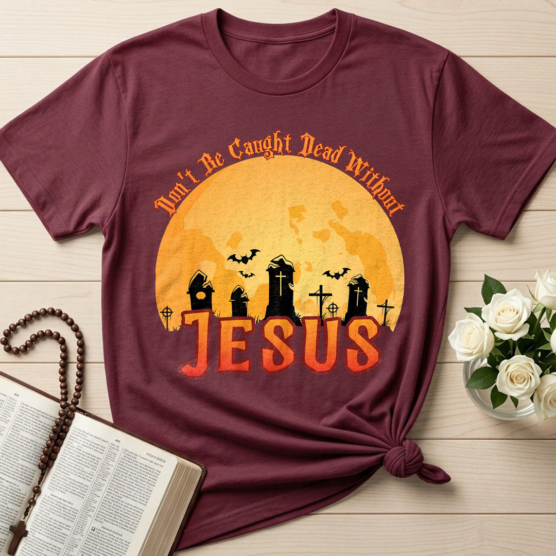 Don't Be Caught Dead Without Jesus 01