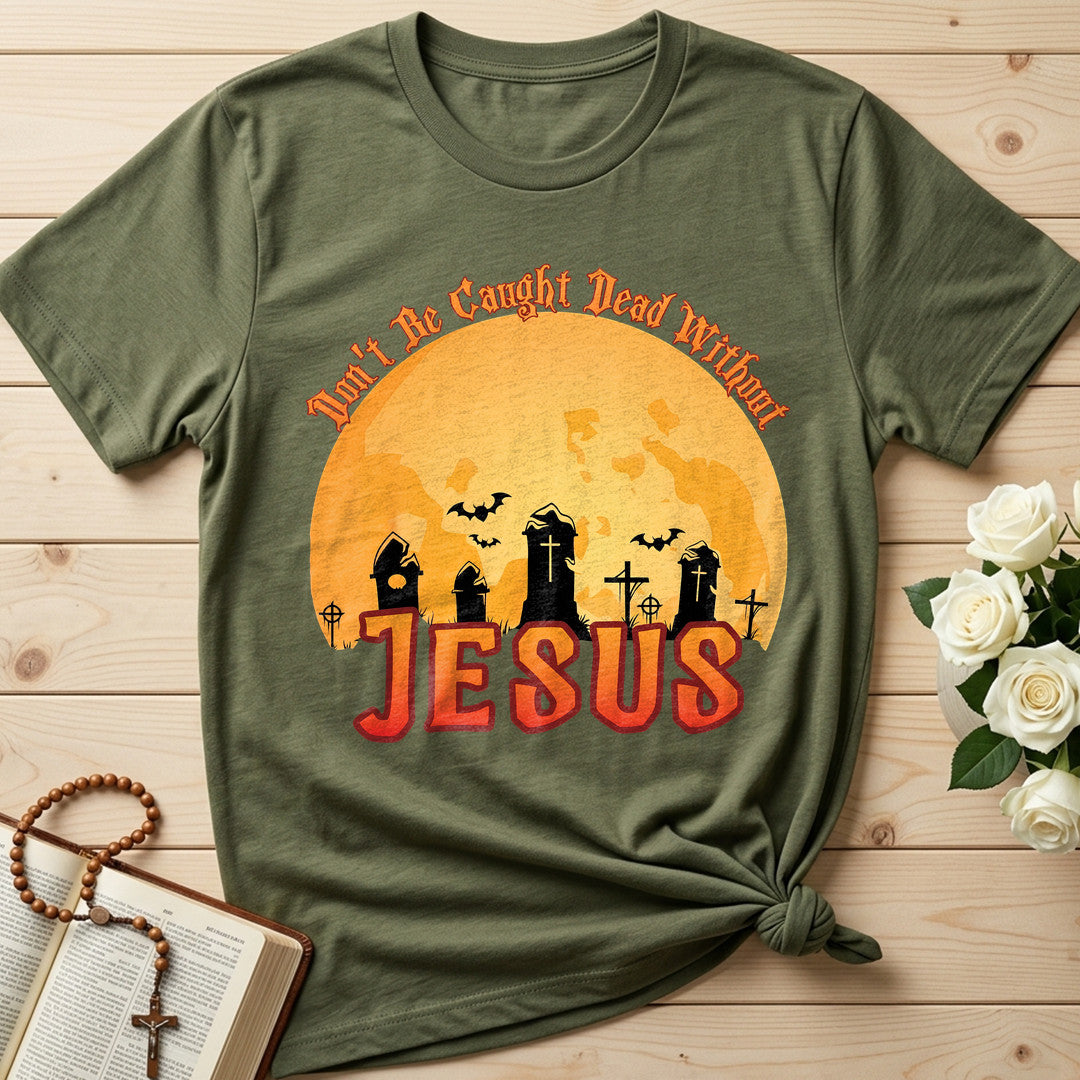 Don't Be Caught Dead Without Jesus 01