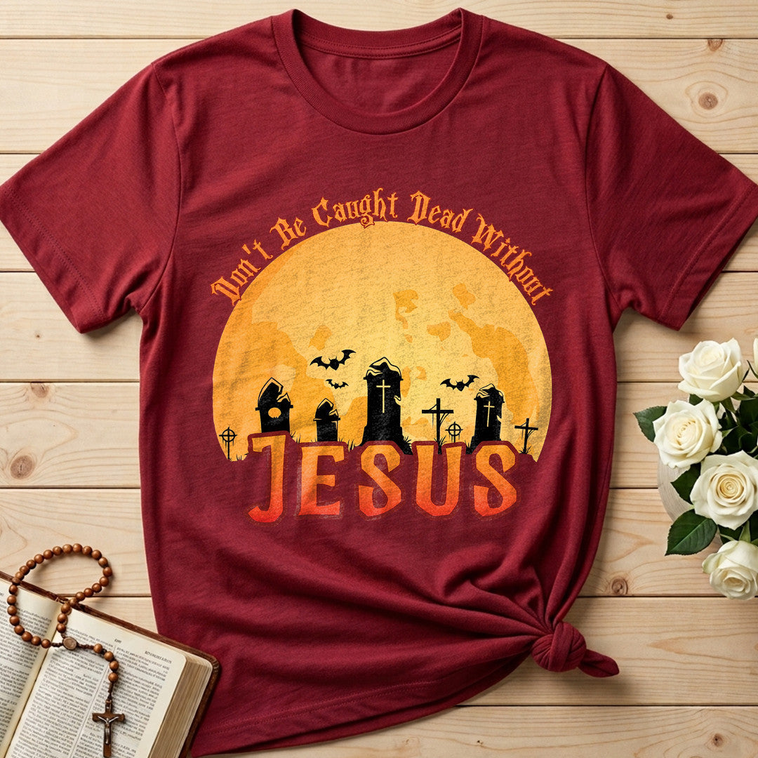 Don't Be Caught Dead Without Jesus 01