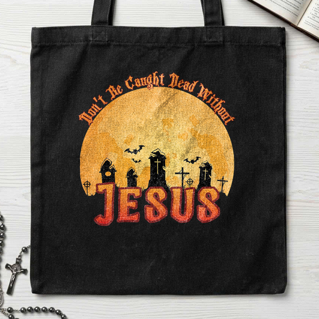 Don't Be Caught Dead Without Jesus 01