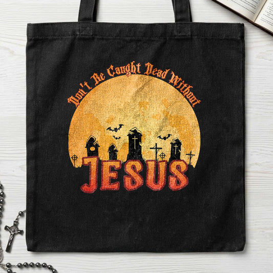 Don't Be Caught Dead Without Jesus 01