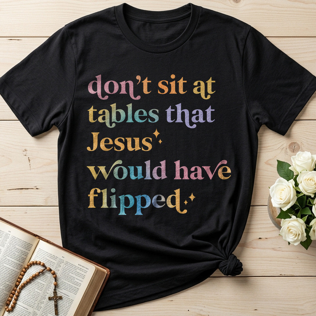 Don't Sit At Tables That Jesus Would Have Flipped 01