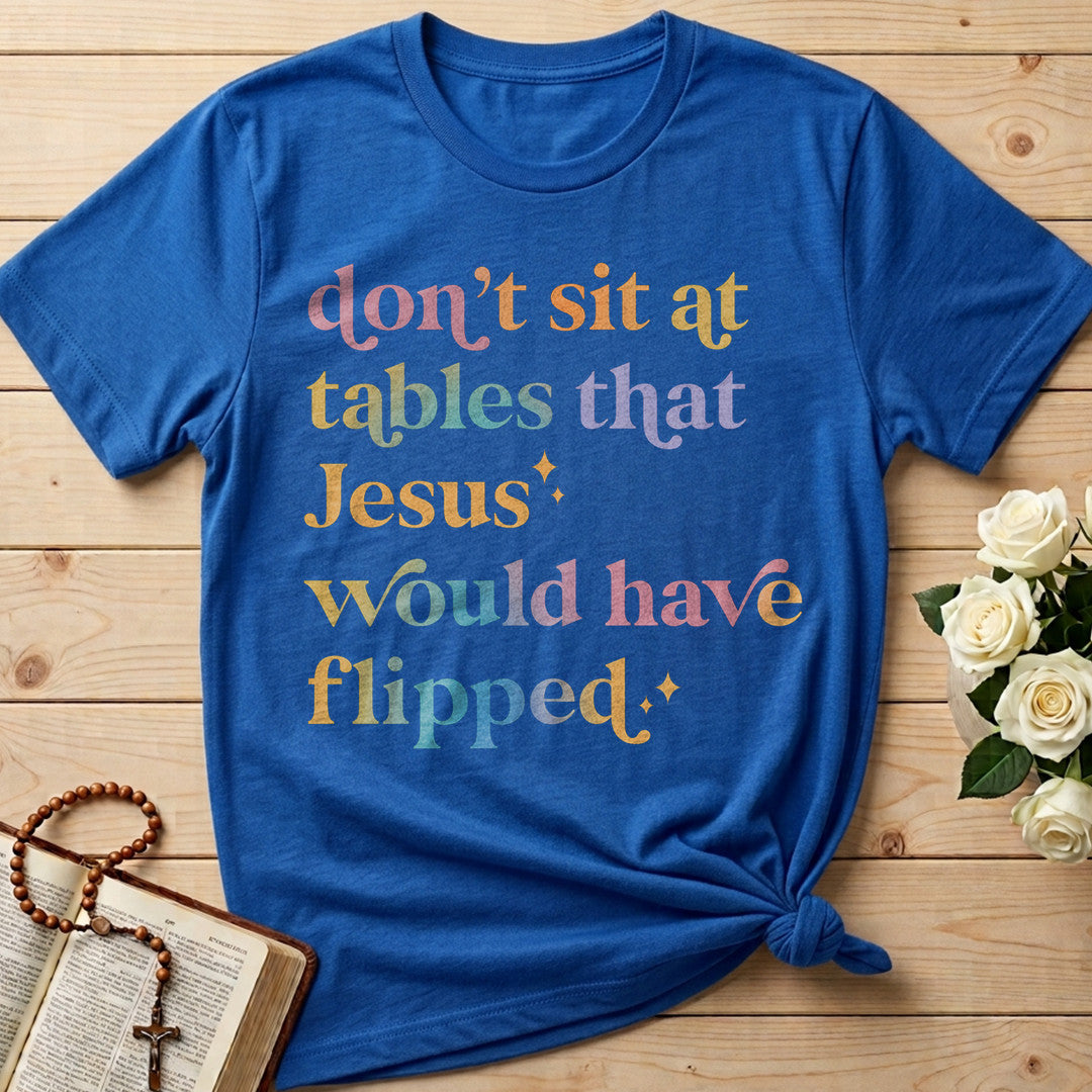 Don't Sit At Tables That Jesus Would Have Flipped 01