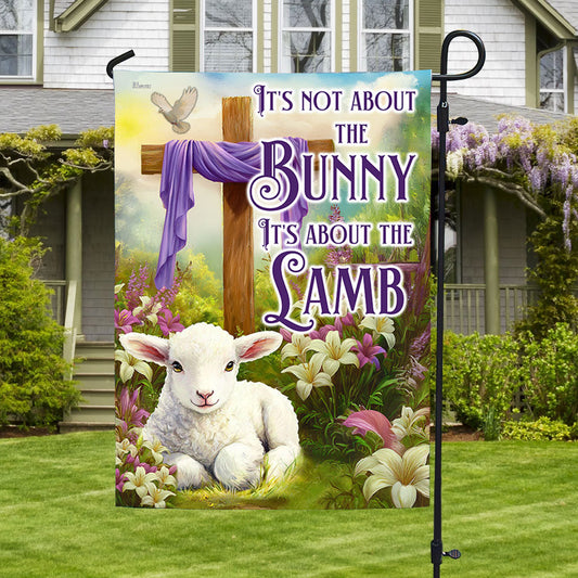 Easter Christian Cross Lamb Flag It's Not About The Bunny It's About The Lamb Flag