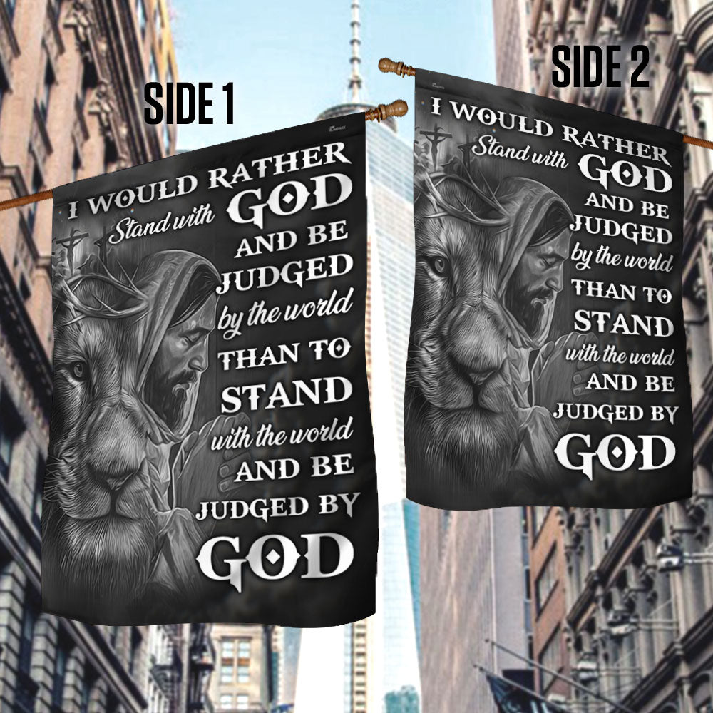 Jesus Faith Flag I Would Rather Stand With God And Be Judged By The World DDH2894Fv1